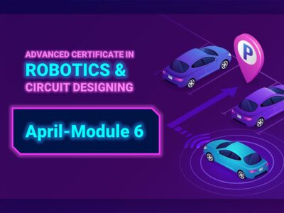 Advanced Certificate in Robotics & Circuit Designing – 6th month